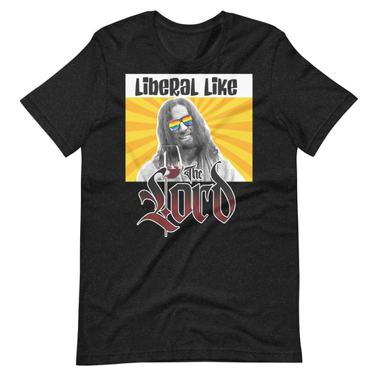 Liberal Like The Lord T-shirt