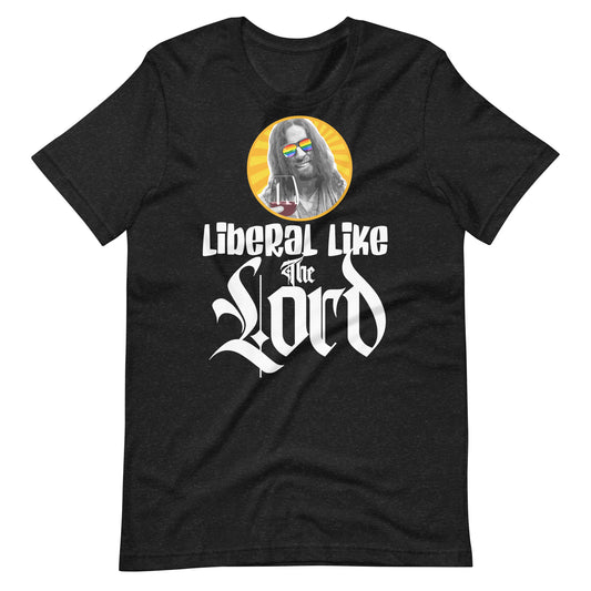 Liberal Like The Lord 2 Dark T-shirt