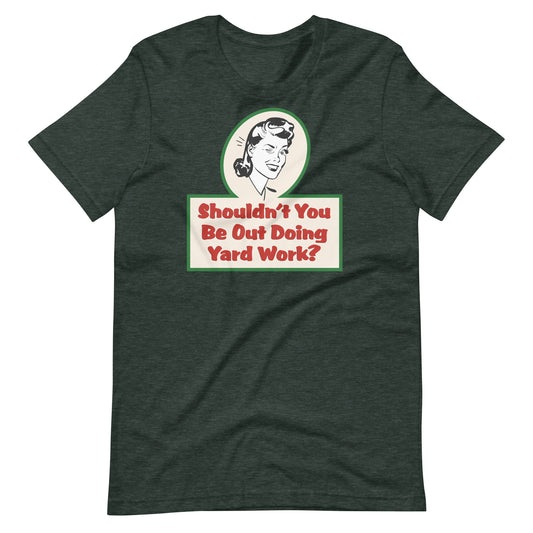 Yard Work T-Shirt