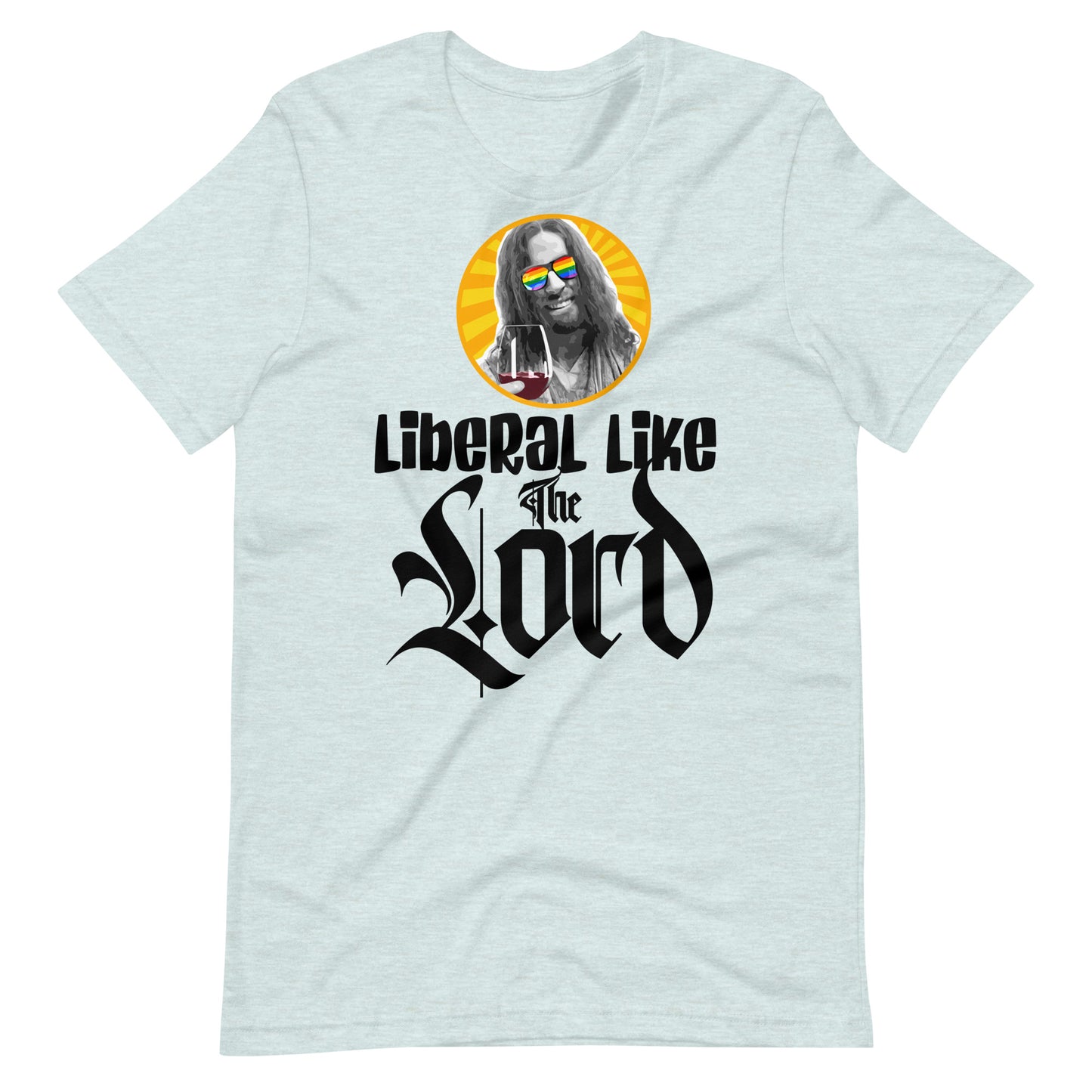 Liberal Like The Lord 2 Light T-shirt