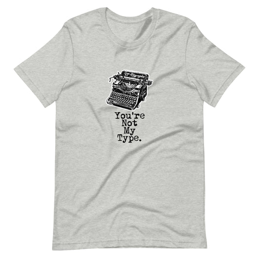Not My Type - Dark Text T-shirt