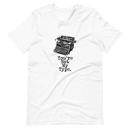 Not My Type - Dark Text T-shirt