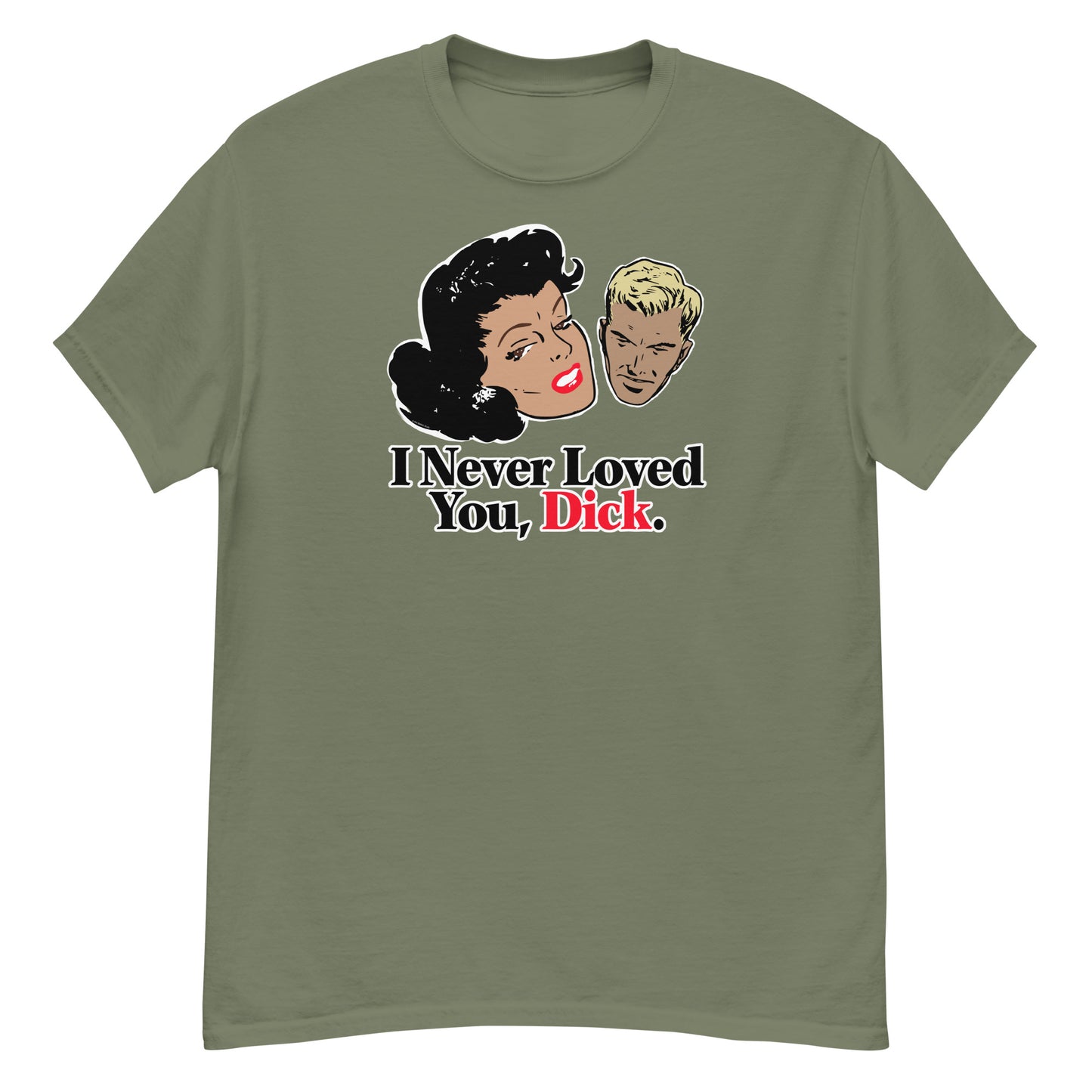 I Never Loved You, Dick T-Shirt