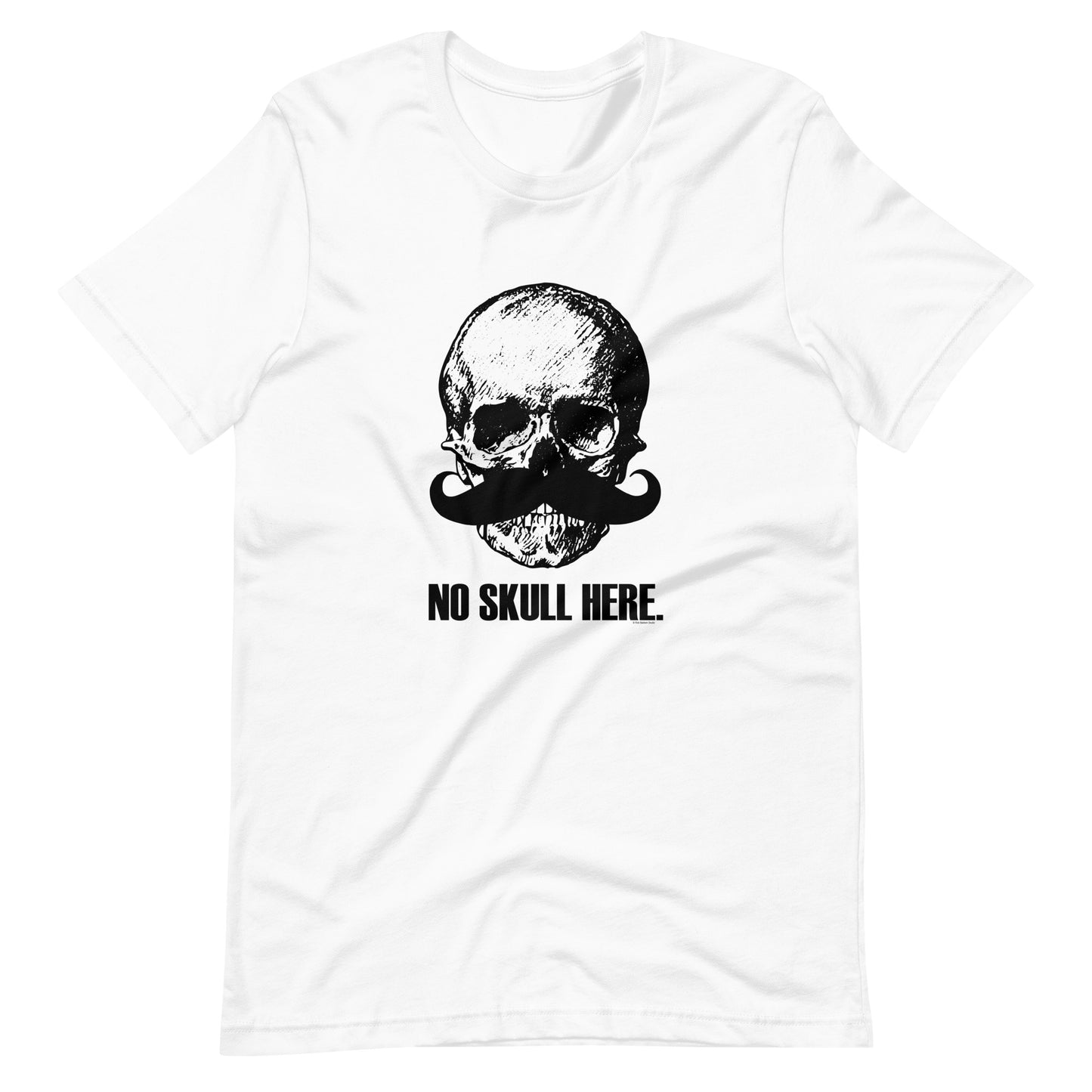 No Skull Here T-Shirt